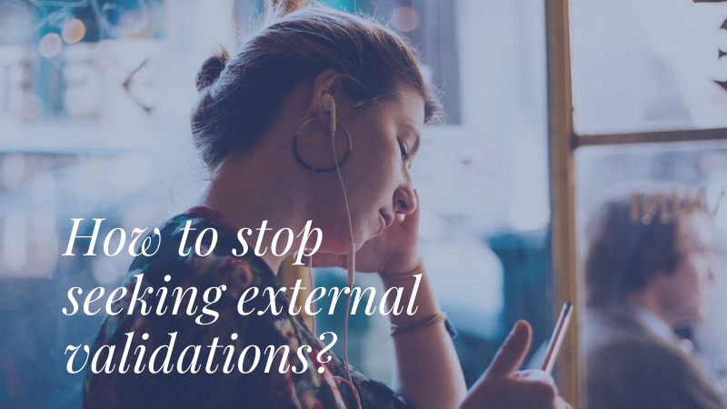 How to stop seeking external validations