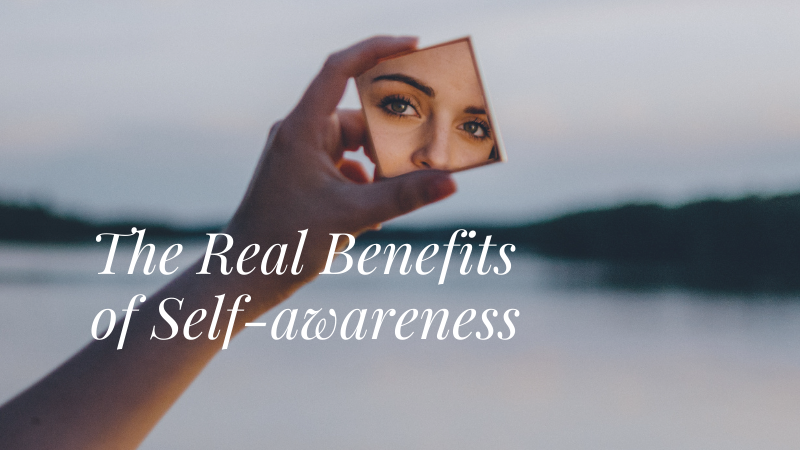 The real benefits of self awareness
