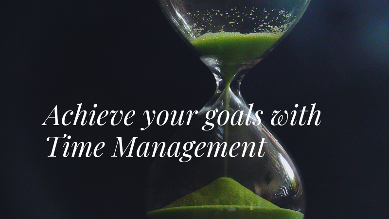 Achieve your goals with Time Management