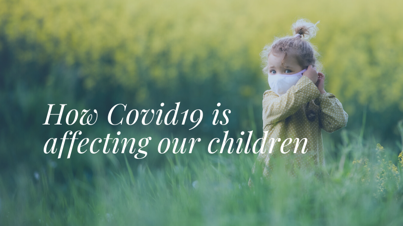 How Covid19 is affecting our children