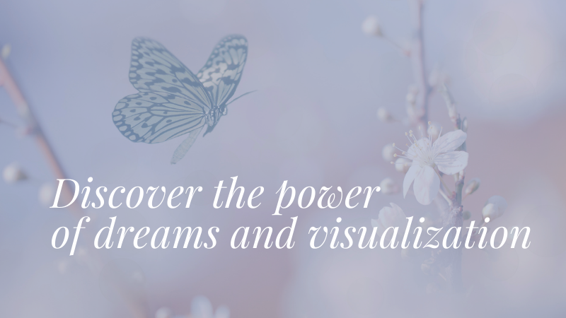 Discover the power of dreams and visualization