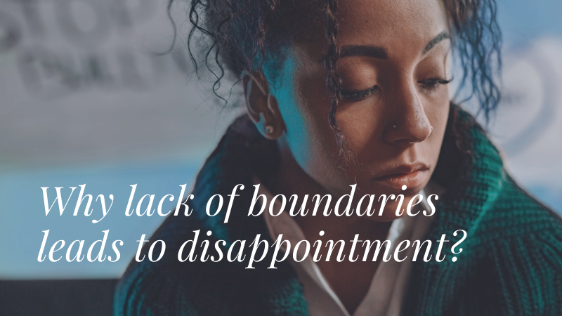 Why lack of boundaries leads to disappointment?