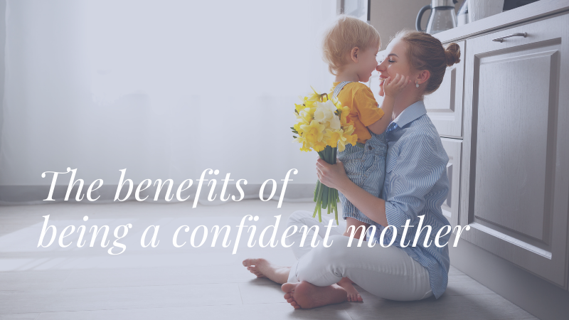 The benefits of being a confident mother