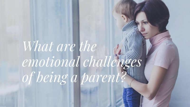 What are the emotional challenges of being a parent?