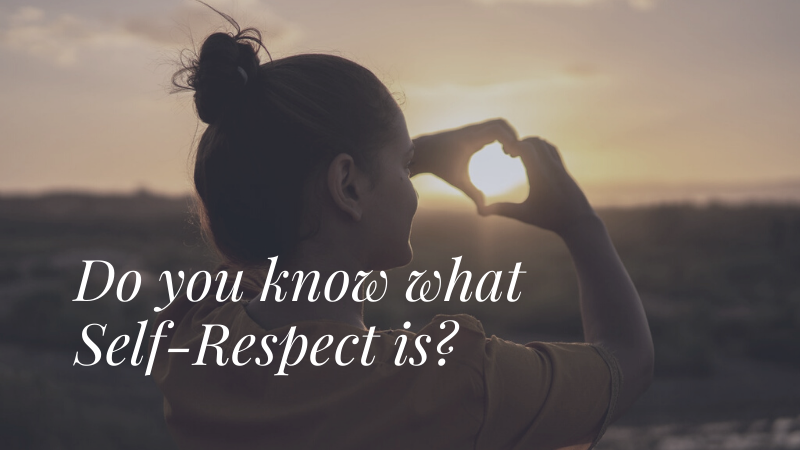 Do you know what Self-Respect is?