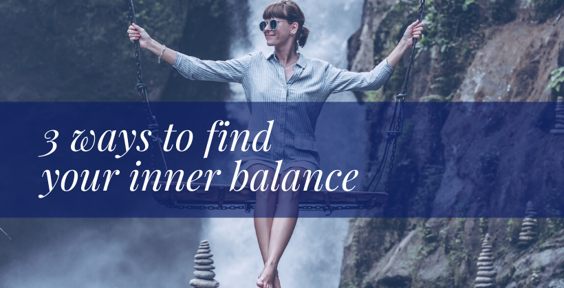 3 ways to find your inner balance