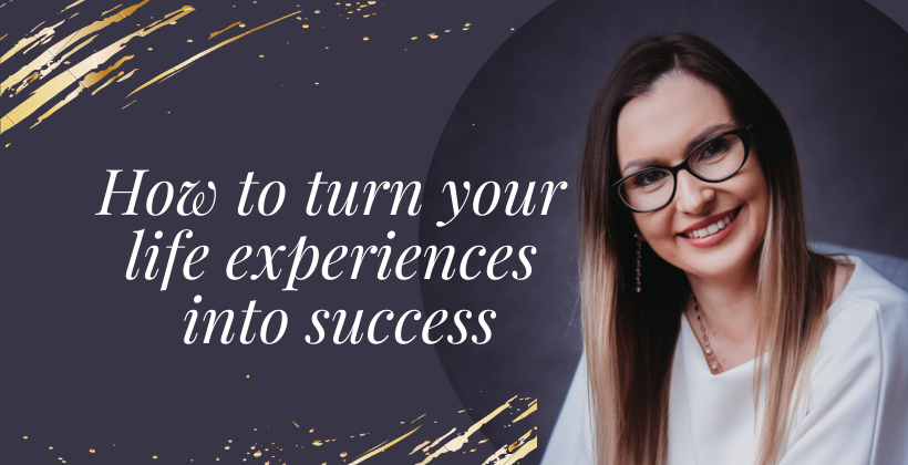 How to turn your experiences into success