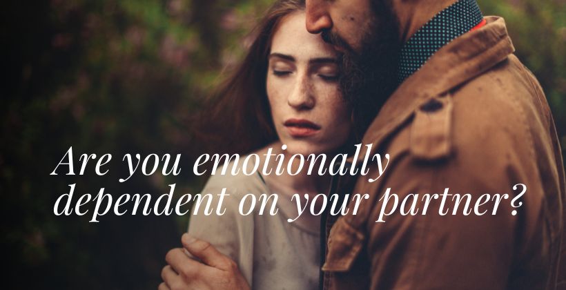Are you emotionally dependent on your partner?