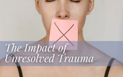 The Impact of Unresolved Trauma