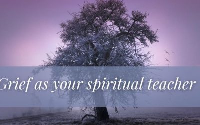 Grief as your spiritual teacher