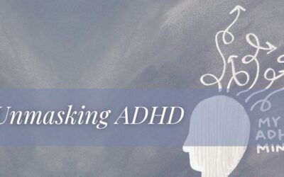 Unmasking ADHD: Understanding, Managing, and Thriving