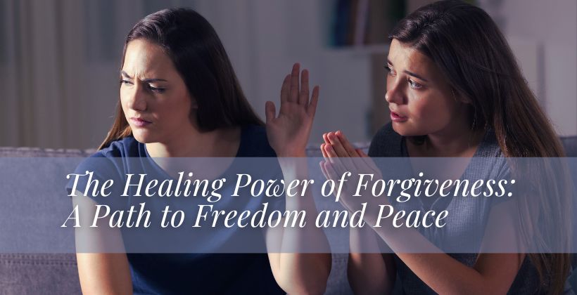 The Healing Power of Forgiveness: A Path to Freedom and Peace