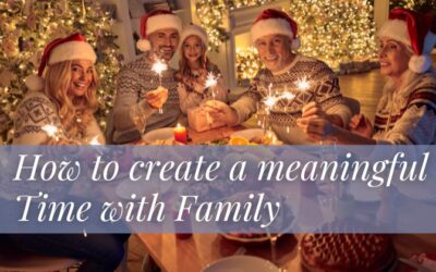 Creating Meaningful and Quality Time with Family During Christmas