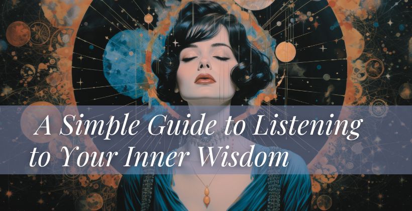 A Simple Guide to Listening to Your Inner Wisdom