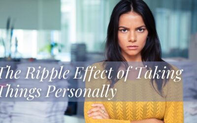 The Ripple Effect of Taking Things Personally: How It Shapes Our Reality