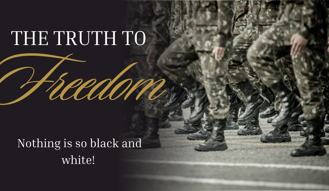 The truth to freedom- Nothing is so black and white!