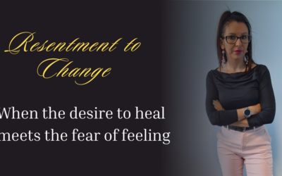 Resentment to Change: When the Desire to Heal Meets the Fear of Feeling